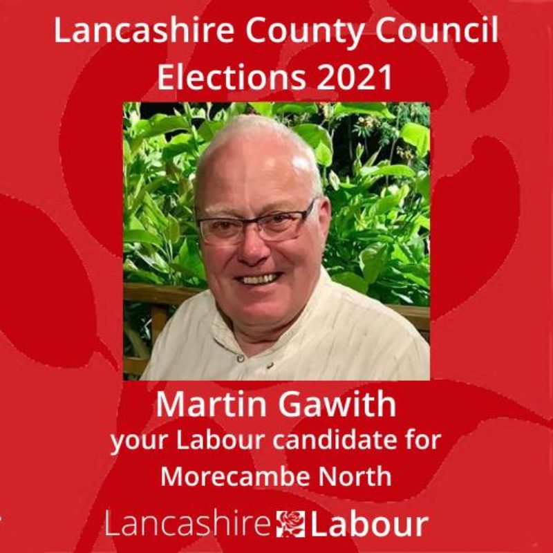 Martin Gawith your Labour candidate for Morecambe North