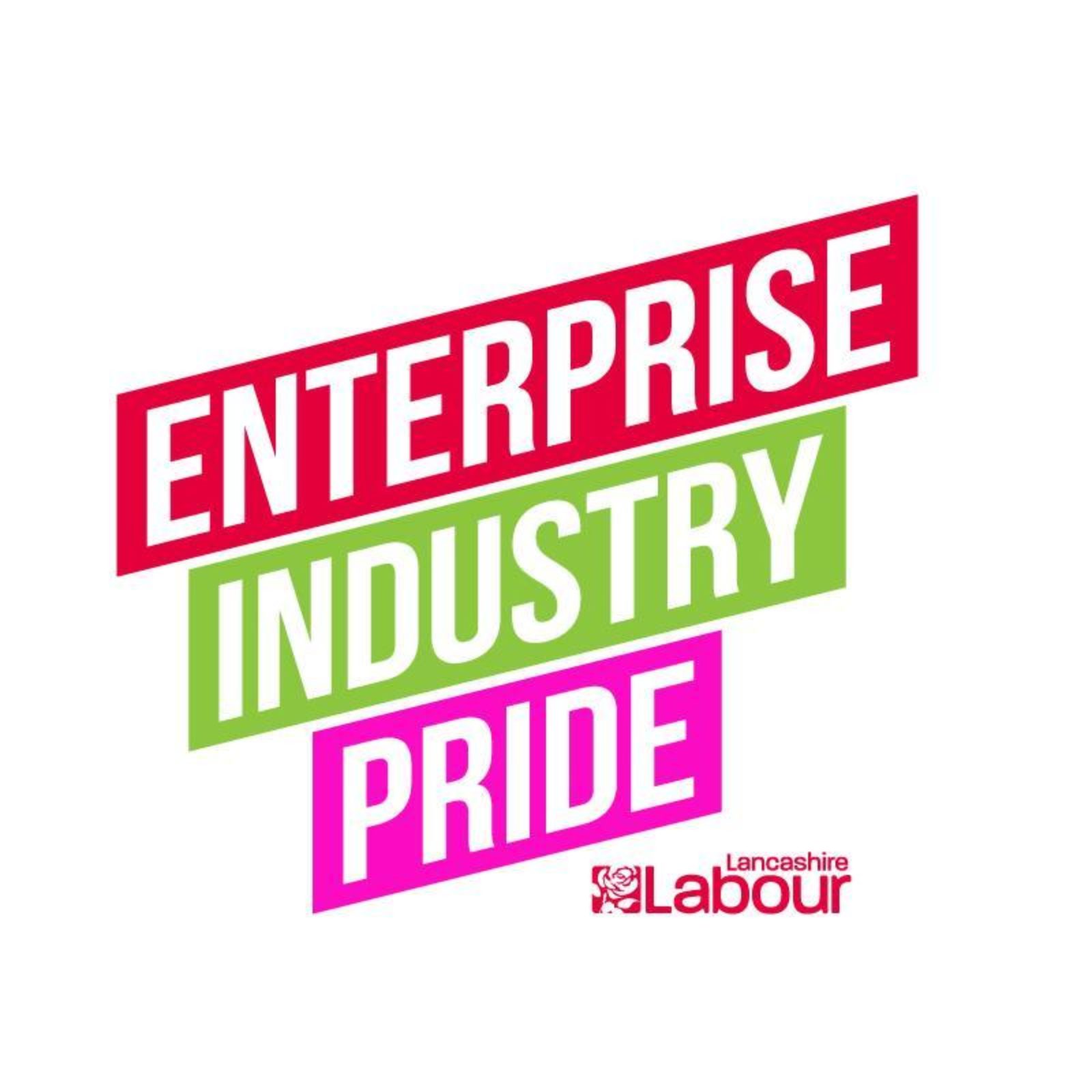 Lancashire Labour - Enterprise, Industry, Pride